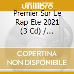Premier Sur Le Rap Ete 2021 (3 Cd) / Various cd