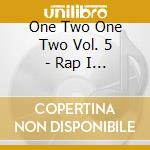 One Two One Two Vol. 5 - Rap I (2 Cd) cd musicale