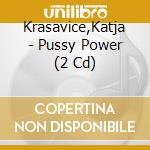 Krasavice,Katja - Pussy Power (2 Cd) cd