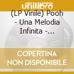 (LP Vinile) Pooh - Una Melodia Infinita - Ritratto Del Nostro Tempo Migliore (5 Lp) vinile
