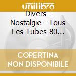 Divers - Nostalgie - Tous Les Tubes 80 Vol 2 (2 Cd) cd
