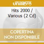 Hits 2000 / Various (2 Cd) cd musicale