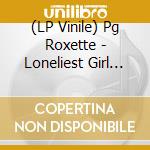 (LP Vinile) Pg Roxette - Loneliest Girl In The World vinile