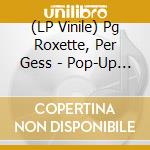 (LP Vinile) Pg Roxette, Per Gess - Pop-Up Dynamo! vinile