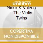 Mirko & Valerio - The Violin Twins cd