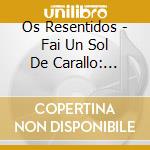 Os Resentidos - Fai Un Sol De Carallo: Suite cd