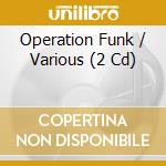 Operation Funk / Various (2 Cd) cd musicale