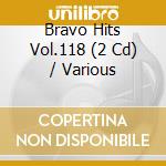 Bravo Hits Vol.118 (2 Cd) / Various cd