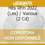 Hits Rfm 2022 (Les) / Various (2 Cd) cd musicale