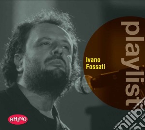 Ivano Fossati - Playlist cd musicale di Ivano Fossati