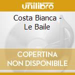 Costa Bianca - Le Baile cd musicale