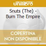 Snuts (The) - Burn The Empire cd