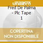 Fred De Palma - Plc Tape 1 cd musicale