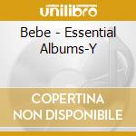 Bebe - Essential Albums-Y cd