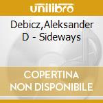 Debicz,Aleksander D - Sideways cd