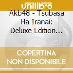 Akb48 - Tsubasa Ha Iranai: Deluxe Edition Version A cd musicale di Akb48