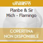 Planbe & Sir Mich - Flamingo cd