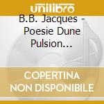 B.B. Jacques - Poesie Dune Pulsion Vol.1-2 cd