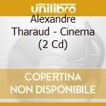 Alexandre Tharaud - Cinema (2 Cd) cd