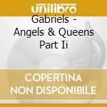 Gabriels - Angels & Queens Part Ii cd