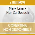 Maly Lina - Nur Zu Besuch cd musicale di Maly Lina