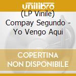 (LP Vinile) Compay Segundo - Yo Vengo Aqui lp vinile