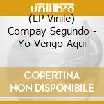 (LP Vinile) Compay Segundo - Yo Vengo Aqui vinile