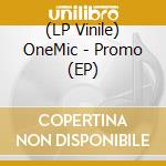 (LP Vinile) OneMic - Promo (EP)