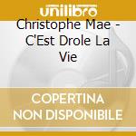 Christophe Mae - C'Est Drole La Vie cd