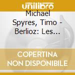 Michael Spyres, Timo - Berlioz: Les Nuits D' T , Op. cd musicale