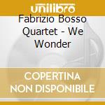 Fabrizio Bosso Quartet - We Wonder cd