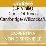 (LP Vinile) Choir Of Kings College,Cambridge/Willcocks/Ledger - Carols From Kings College,Cambridge vinile