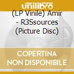 (LP Vinile) Amir - R3Ssources (Picture Disc) vinile