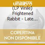 (LP Vinile) Frightened Rabbit - Late March, Death March (10Th Anniversary) vinile