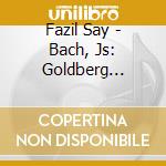 Fazil Say - Bach, Js: Goldberg Variations, cd
