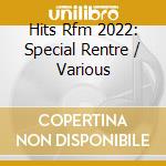 Hits Rfm 2022: Special Rentre / Various cd