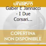 Gaber E Jannacci - I Due Corsari (Vinile Giallo) cd musicale di Gaber E Jannacci