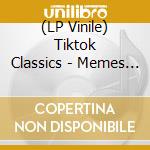 (LP Vinile) Tiktok Classics - Memes & Viral Hits / Various vinile