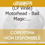 (LP Vinile) Motorhead - Bad Magic: Seriously Bad Magic (2 Lp) vinile