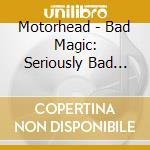 Motorhead - Bad Magic: Seriously Bad Magic (2 Cd) cd musicale