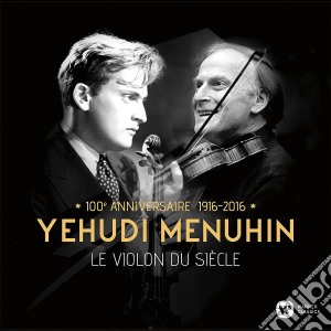 Yehudi Menuhin: Le Violon Du Siecle cd musicale di Menuhin, Yehudi