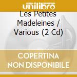 Les Petites Madeleines / Various (2 Cd) cd