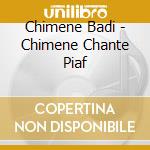Chimene Badi - Chimene Chante Piaf cd musicale