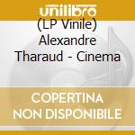 (LP Vinile) Alexandre Tharaud - Cinema vinile