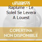Raplume - Le Soleil Se Levera A Louest cd
