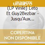 (LP Vinile) Leto Et Guy2Bezbar - Jusqu'Aux Etoiles vinile