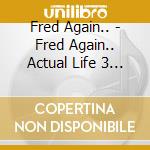 Fred Again.. - Fred Again.. Actual Life 3 Ja cd
