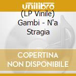 (LP Vinile) Gambi - N'a Stragia vinile