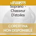 Soprano - Chasseur D'etoiles cd