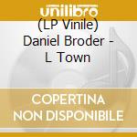 (LP Vinile) Daniel Broder - L Town vinile